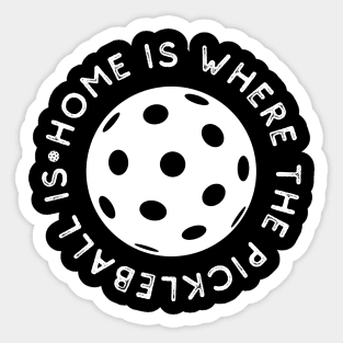 Home Is Where The Pickleball Is - White Circle Design - Sport Sticker